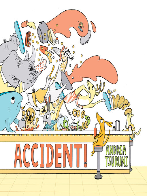 Title details for Accident! by Andrea Tsurumi - Available
